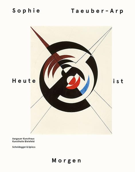 Sophie Taeuber-Arp - Heute ist Morgen édition d'art reliée