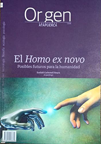 El Homo ex novo: Posibles futuros para la humanidad: 30 (Cuadernos de Atapuerca. Origen. nº30)