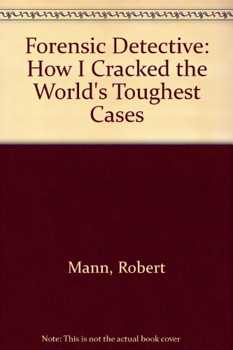 Forensic Detective: How I Cracked the World's T... 1435282639 Book Cover