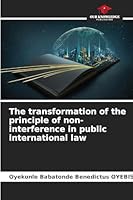 The transformation of the principle of non-interference in public international law 6208938007 Book Cover
