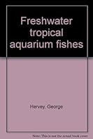 Freshwater Tropical Aquarium Fishes B0000CM95R Book Cover
