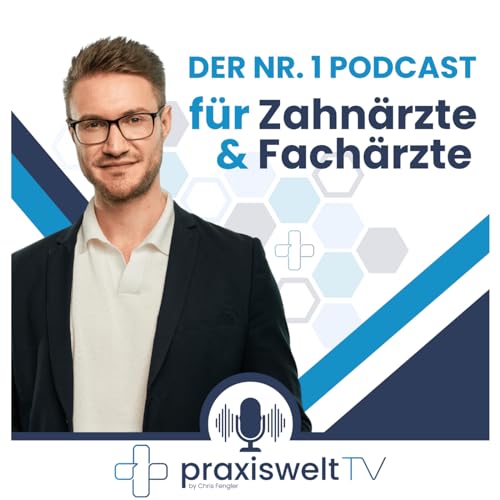 PraxisweltTV by Chris Fengler - Der Nr. 1 Podcast f&uuml;r Zahn&auml;rzte & Fach&auml;rzte Podcast Por Chris Fengler arte