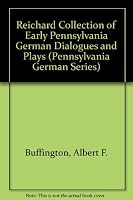 Reichard Collection of Early Pennsylvania German Dialogues and Plays, The 091112215X Book Cover
