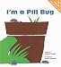 I'm a Pill Bug (Nature: a Child's Eye View)