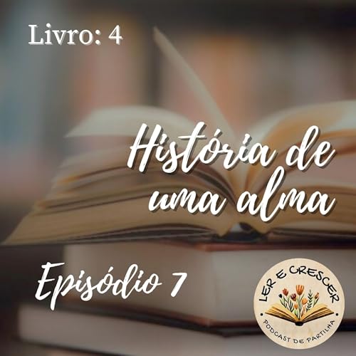 Hist&oacute;ria de uma alma - epis&oacute;dio 7