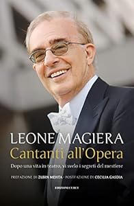 Cantanti all'Opera. Dopo una vita in teatro, vi svelo i segreti del mestiere