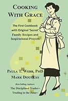 Cooking with Grace: The First Cookbook with Original 'Secret' Family Recipes and Inspirational Prayers 1520502575 Book Cover