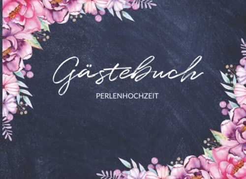 Gästebuch Perlenhochzeit: Erinnerungsalbum mit Fragen und Bewertungskriterien zum Ausfüllen | Eintragbuch für Gäste | Lustiges Hochzeitsgästebuch mit Blumen Design