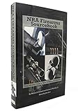 NRA Firearms Sourcebook: Your Ultimate Guide to Guns, Ballistics, and Shooting