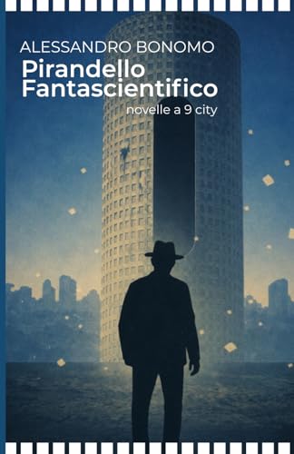  Pirandello Fantascientifico: Racconti distopici e post-apocalittici ispirati alle novelle di Pirandello