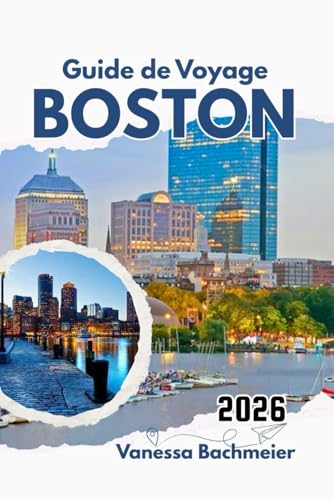 Guide de Voyage Boston 2026: Explorez le Freedom Trail, les musées, les excursions d'une journée, les activités familiales et les meilleures attractions avec des cartes et des conseils pratiques