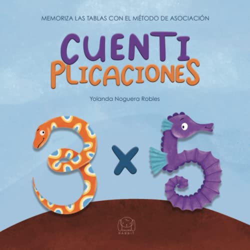 Cuentiplicaciones: Memoriza las tablas de multiplicar con el método de asociación a través de mini cuentos.
