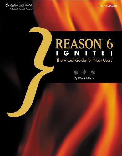  Reason 6 Ignite!: The Visual Guide for New Users by Childs, G. W. (2012) Paperback