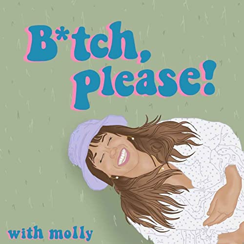 B*tch, please! Podcast By Molly Roberts cover art