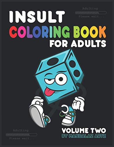 Insult Coloring Book For Adults: Volume Two, Funny Sarcastic Abstract Coloring Pages For Adults