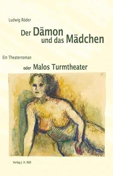 Paperback Der Damon Und Das Madchen: Ein Theaterroman Oder Malos Turmtheater [German] Book