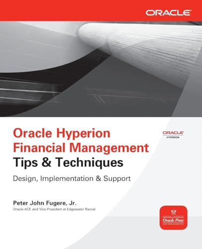 Oracle Hyperion Financial Management Tips And Techniques: Design, Implementation & Support (Oracle Press)