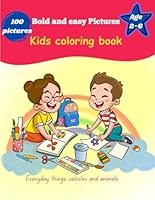 Kids coloring book: 100 pages of bold and easy pictures (Coloring books) B0F662GM6R Book Cover