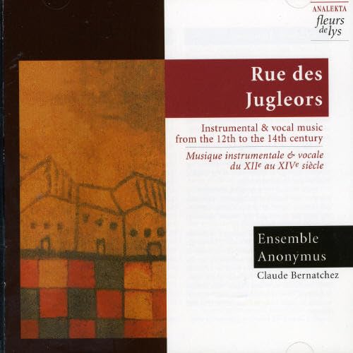 Rue Des Jungleors / Instrumental & Vocal Music [Audio CD] Ensemble Anonymus; Pierre Langevin; Robert Huard; Lucie Brosseau; Guy Ross; Claude Bernatchez; Anonymous, Robertsbridge Codex; Anonymous, Montpellier MS; Anonymous; Anonymous, Carmina Burana and Philippe Le Chancelier