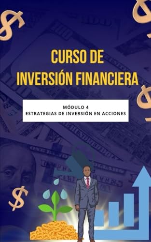 Curso de Inversión Financiera: Módulo 4: Estrategias de Inversión en Acciones