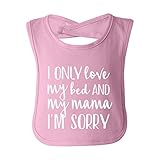 I only love my bed and my mama funny bib in pink - One Size