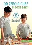  Da Zero a Chef in Pochi Passi: Versione 15 Ricette
