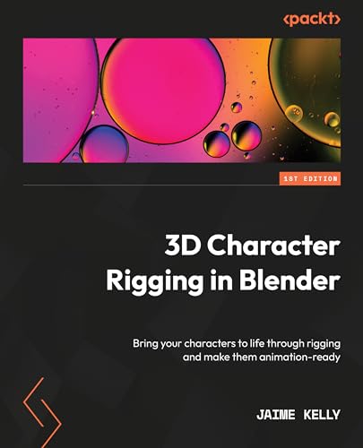 3D Character Rigging in Blender: Bring your characters to life through rigging and make them animation-ready (English Edition) 3D Character Rigging in Blender: Bring your characters to life through rigging and make them animation-ready (English Edition)