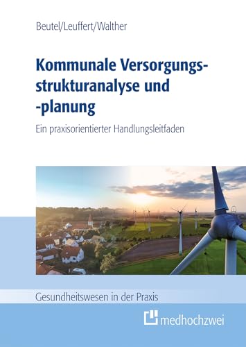 Kommunale Versorgungsstrukturanalyse und -planung: Ein praxisorientierter Handlungsleitfaden