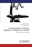 Interpretation of Renal Biopsies- A Beginner's Guide: Light Microscopic Changes
