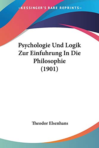 Psychologie Und Logik Zur Einfuhrung In Die Philosophie (1901) (German Edition)