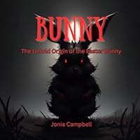 Bunny: The Untold Origin of the Easter Bunny B0CPTK4P5Y Book Cover
