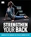 Strengthen Your Back: Exercises to Build a Better Back and Improve Your Posture (DK Medical Care Guides)