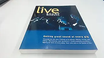 The Live Sound Manual: Getting Great Sound at Every Gig-Wow! eBook