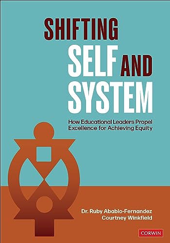 Shifting Self and System: How Educational Leaders Propel Excellence for Achieving Equity