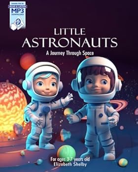 Paperback Little Astronauts a Journey Through Space for Ages 3 - 7 Years Old: Little Astronauts Exploring the Universe with Fun and Imagination for Ages 3 -7 Book