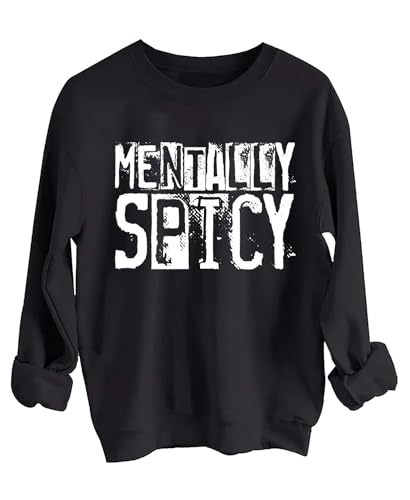 Mentally Spicy Sweatshirt Mentally Spicy Shirt