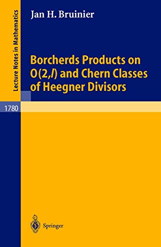 Borcherds Products on O(2,l) and Chern Classes of Heegner Divisors (Lecture Notes in Mathematics, 1780, Band 1780)