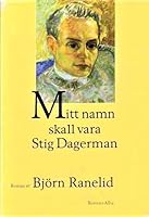 Mitt namn skall vara Stig Dagerman 9134514376 Book Cover