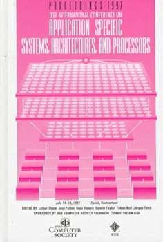 Hardcover IEEE International Conference on Application-Specific Systems, Architectures and Processors: July 14-16, 1997 Zurich, Switzerland : Proceedings Book