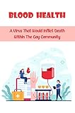  Blood Health: A Virus That Would Inflict Death Within The Gay Community (English Edition)