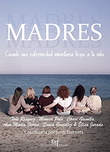 MADRES: Cuando una enfermedad minoritaria llega a tu vida (Spanish Edition)