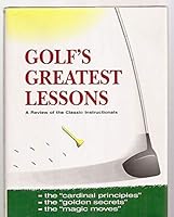 Golf's Greatest Lessons: A Review of the Classic Instructionals 0969731000 Book Cover