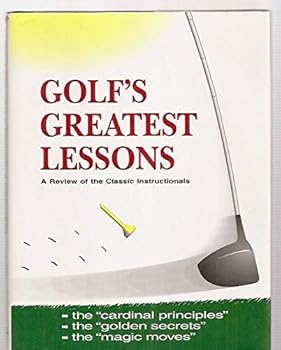Hardcover Golf's Greatest Lessons: A Review of the Classic Instructionals Book