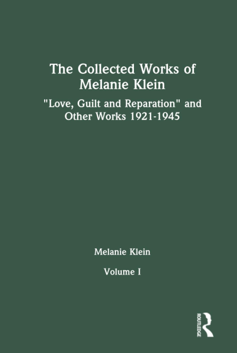 The Collected Works of Melanie Klein: Volume 1