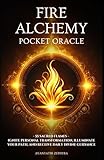 Fire Alchemy Pocket Oracle: 55 Sacred Flames - Ignite Personal Transformation, Illuminate Your Path, and Receive Daily Divine Guidance (Elemental Alchemy Pocket Oracle Series, Band 2) - Avanyathi Zephyra 