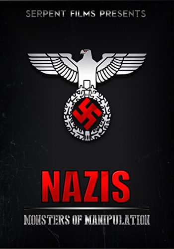Nazis: Monsters of Manipulation