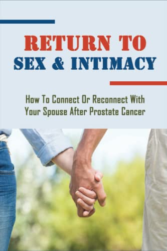 Return To Sex & Intimacy: How To Connect Or Reconnect