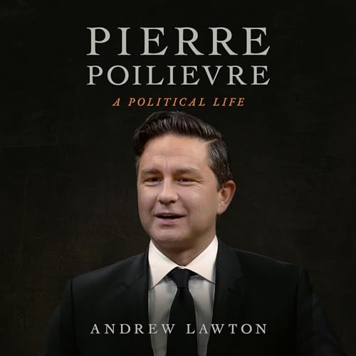 Pierre Poilievre by Andrew Lawton episode artwork