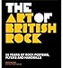 Produktbild The Art of British Rock: 50 Years of Rock Posters, Flyers and Handbills (Hardback) - Common