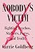 Nobody's Victim: Fighting Psychos, Stalkers, Pervs, and Trolls